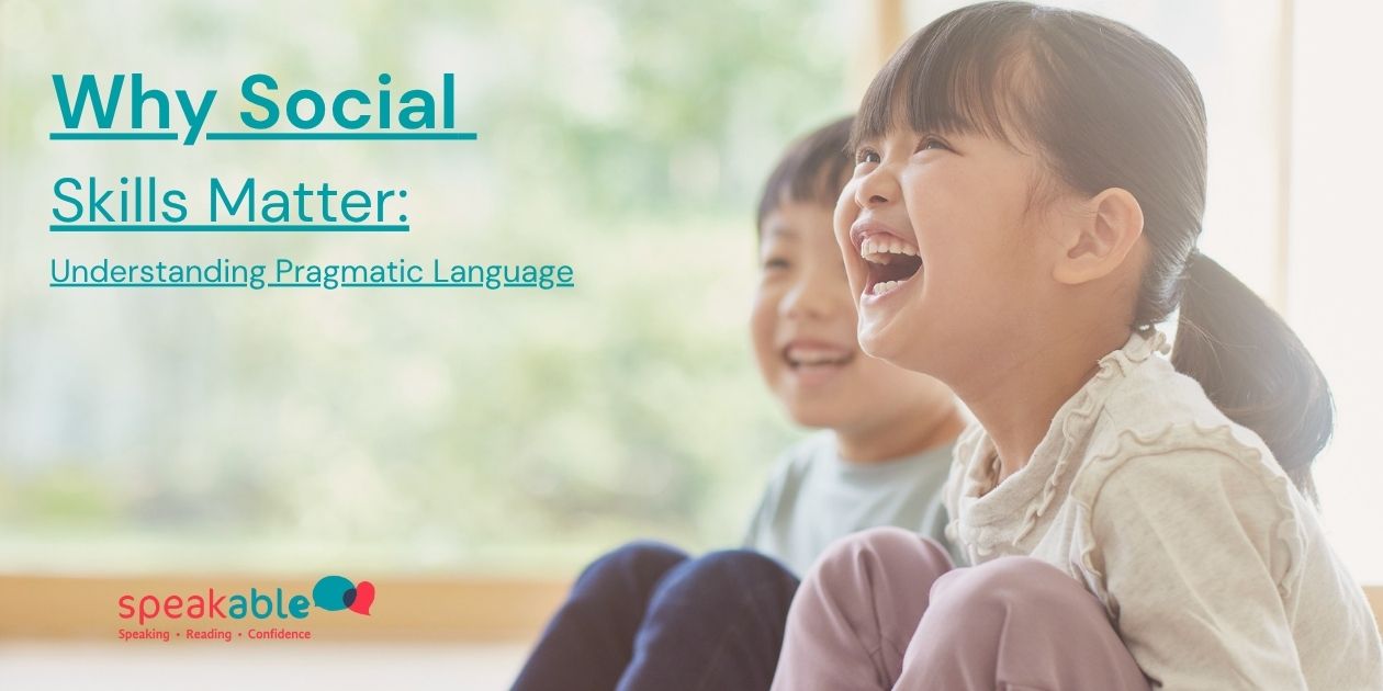 Why Social Skills Matter: Understanding Pragmatic Language
