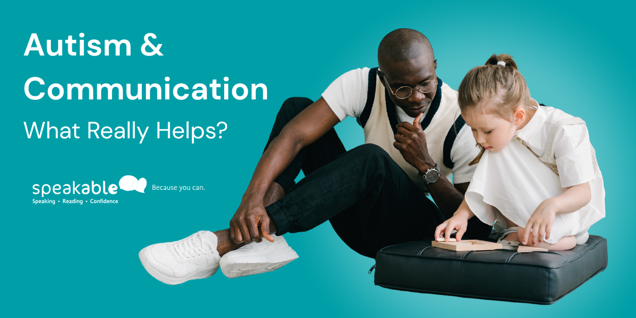 Autism & Communication: What Really Helps?